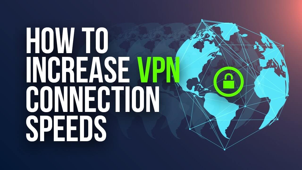 How To Improve VPN Speed